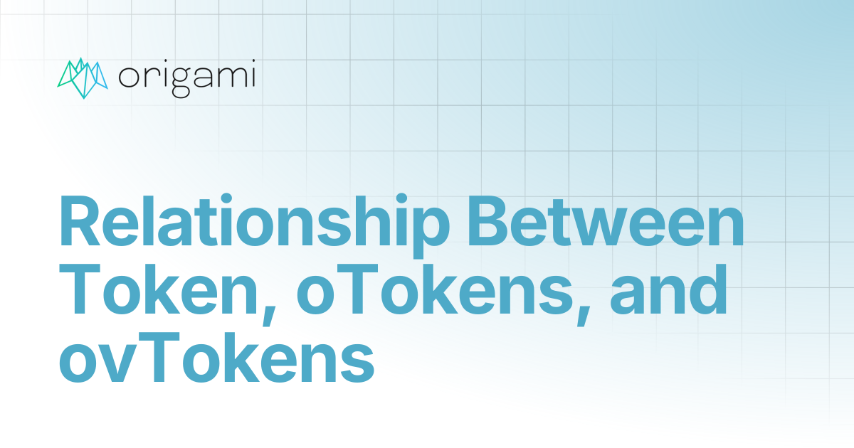 Relationship Between Token, oTokens, and ovTokens | General Documentation