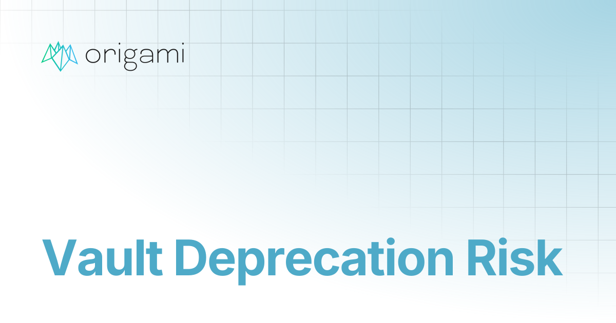 Vault Deprecation Risk | General Documentation